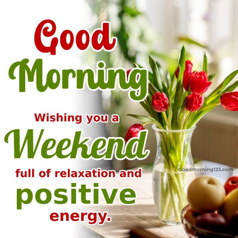 Wishing-You-A-Weekend-Full-Of-Relaxation-And-Positive-Energy-800x800.jpg